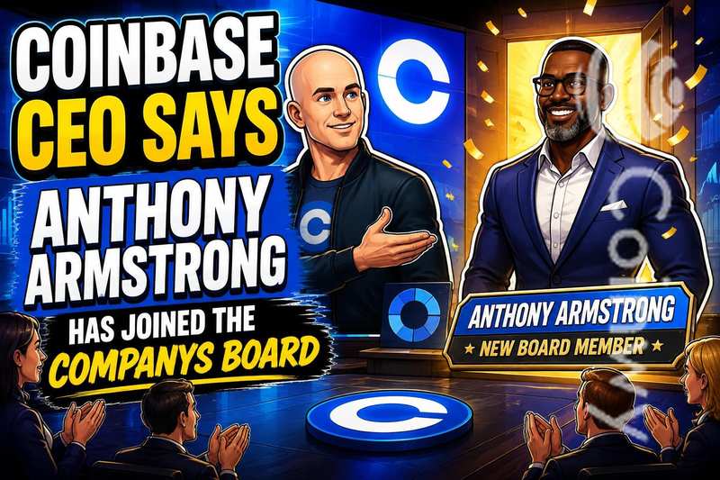 Coinbase CEO 表示 Anthony Armstrong 已加入公司董事会