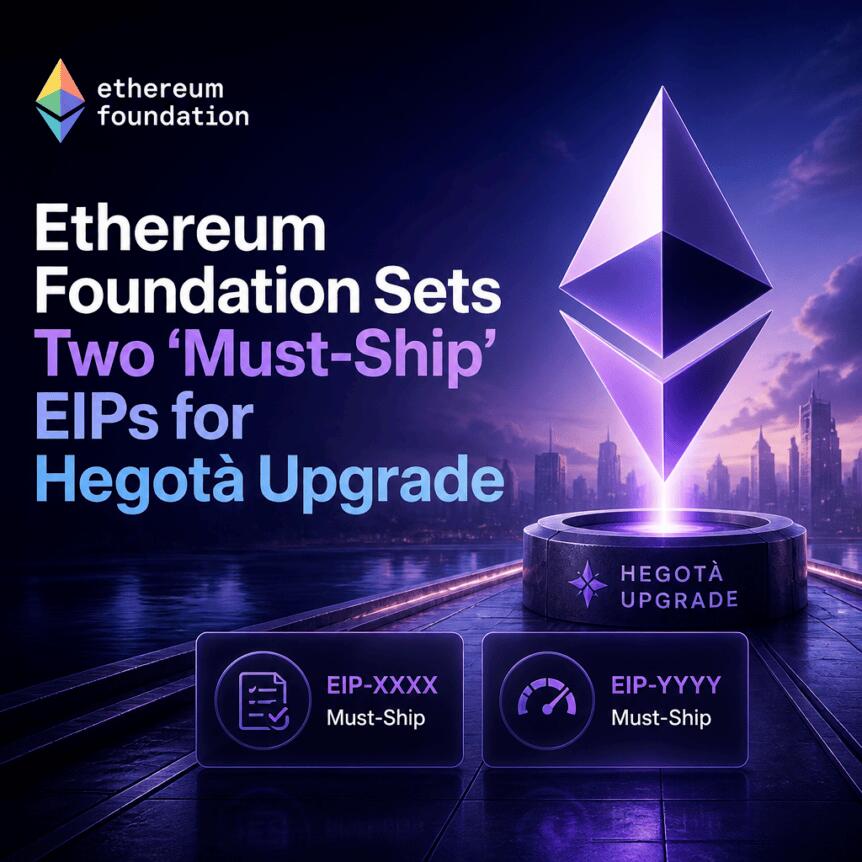 以太坊基金会为 Hegotà 升级设定两项“必须交付”的 EIP