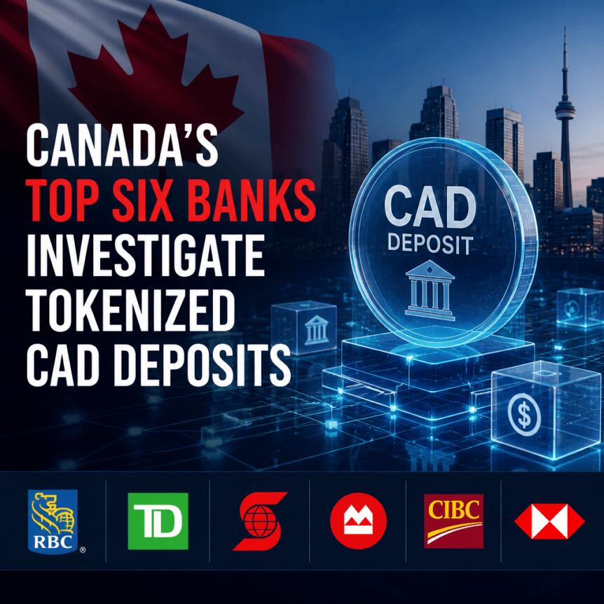 加拿大六大银行调查代币化 CAD 存款